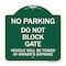 Signmission Do Not Block Gate Vehicle Towed Owner Expense, Green & White Alum Sign, 18" L, 18" H, GW-1818-24159 A-DES-GW-1818-24159 - alternate 1